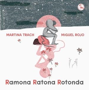 RAMONA RATONA ROTONDA | 9788418782602 | TRACH, MARTINA; ROJO, MIGUEL | Cooperativa Cultural Rocaguinarda