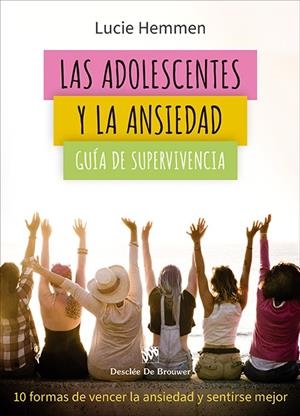 ADOLESCENTES Y LA ANSIEDAD, LAS. GUÍA DE SUPERVIVENCIA. 10 FORMAS DE VENCER LA AN | 9788433039613 | HEMMEN, LUCIE | Cooperativa Cultural Rocaguinarda