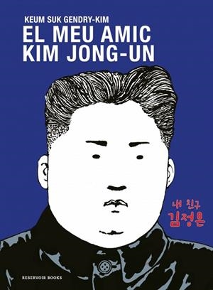 MEU AMIC KIM JONG-UN, EL | 9788419940681 | GENDRY-KIM, KEUM SUK | Cooperativa Cultural Rocaguinarda