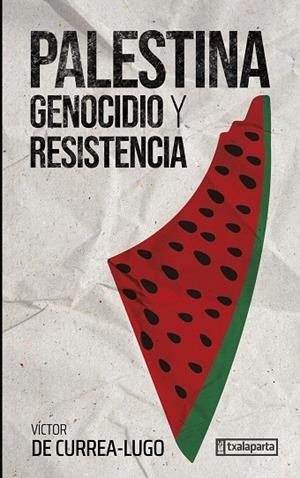 PALESTINA. GENOCIDIO Y RESISTENCIA | 9788410246249 | DE CURREA-LUGO, VÍCTOR | Cooperativa Cultural Rocaguinarda