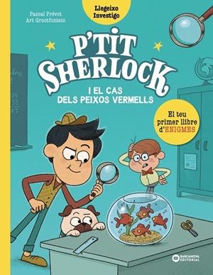 P'TIT SHERLOCK: EL CAS DELS PEIXOS VERMELLS | 9788448959784 | PRÉVOT, PASCAL | Cooperativa Cultural Rocaguinarda