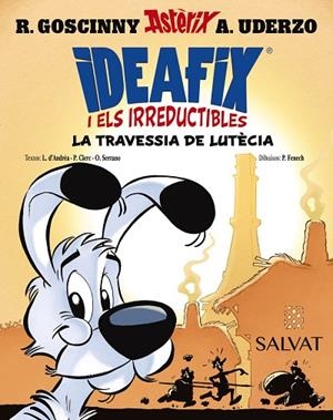 IDEAFIX I ELS IRREDUCTIBLES, 7. LA TRAVESSIA DE LUTÈCIA | 9788469644010 | GOSCINNY, RENÉ/D'ANDRÉA, LISON/CLERC, PHILIPPE/SERRANO, OLIVIER | Cooperativa Cultural Rocaguinarda