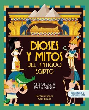 DIOSES Y MITOS DEL ANTIGUO EGIPTO | 9788413613772 | FAENZA, BARBARA | Cooperativa Cultural Rocaguinarda