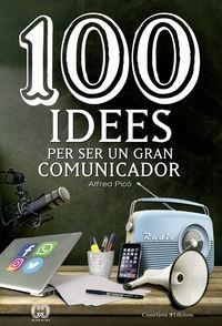 100 IDEES PER SER UN GRAN COMUNICADOR | 9788490344958 | PICÓ, ALFRED | Cooperativa Cultural Rocaguinarda