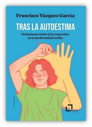 TRAS LA AUTOESTIMA | 9791399113600 | VAZQUEZ GARCIA, FRANCISCO | Cooperativa Cultural Rocaguinarda