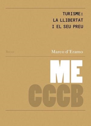 TURISME: LA LLIBERTAT I EL SEU PREU /TURISMO: LA LIBERTÀ E IL SUO PREZZO | 9788409731633 | D’ERAMO, MARCO | Cooperativa Cultural Rocaguinarda