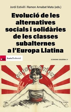 EVOLUCIÓ DE LES ALTERNATIVES SOCIALS I SOLIDARIES DE LES CLASSES SUBALTERNES A L | 9788410328136 | ESTIVILL, JORDI; ARNABAT MATA, RAMON (EDS) | Cooperativa Cultural Rocaguinarda
