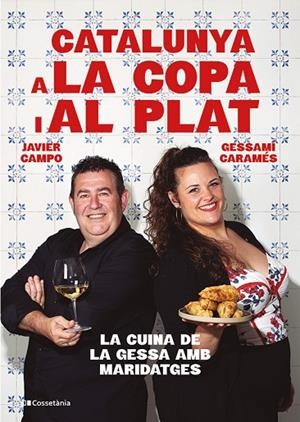 CATALUNYA A LA COPA I AL PLAT | 9788413565101 | CARAMÉS NÚÑEZ, GESSAMÍ/CAMPO GONZÁLEZ, JAVIER | Cooperativa Cultural Rocaguinarda
