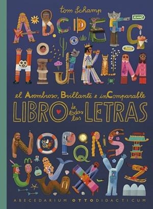 ASOMBROSO, BRILLANTE E INCOMPARABLE LIBRO DE TODAS LAS LETRAS, EL | 9780241779705 | SCHAMP, TOM | Cooperativa Cultural Rocaguinarda