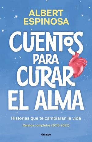 CUENTOS PARA CURAR EL ALMA. HISTORIAS QUE TE CAMBIARÁN LA VIDA | 9788425370861 | ESPINOSA, ALBERT | Cooperativa Cultural Rocaguinarda