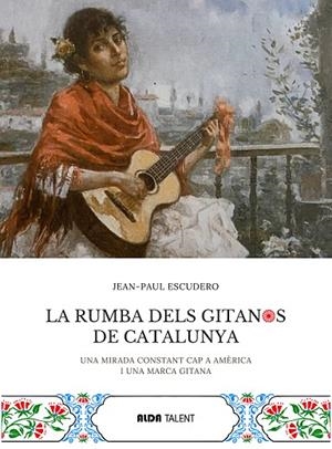 RUMBA DELS GITANOS DE CATALUNYA, LA | 9788410123465 | ESCUDERO, JEAN-PAUL | Cooperativa Cultural Rocaguinarda