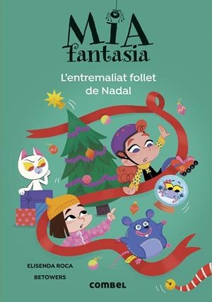 MIA FANTASIA. L'ENTREMALIAT FOLLET DE NADAL | 9788411582728 | ROCA, ELISENDA | Cooperativa Cultural Rocaguinarda