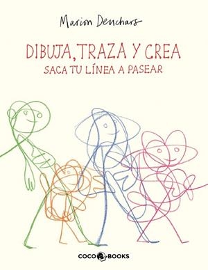DIBUJA, TRAZA Y CREA - SACA TU LÍNEA A PASEAR | 9788412792492 | DEUCHARS, MARION | Cooperativa Cultural Rocaguinarda