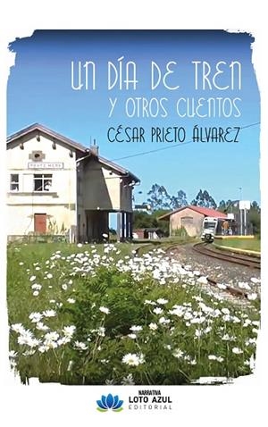 DÍA DE TREN Y OTROS CUENTOS, UN | 9791387571870 | PRIETO ÁLVAREZ, CÉSAR | Cooperativa Cultural Rocaguinarda