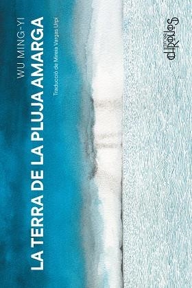 TERRA DE LA PLUJA AMARGA, LA | 9788412980356 | WU MING-YI | Cooperativa Cultural Rocaguinarda