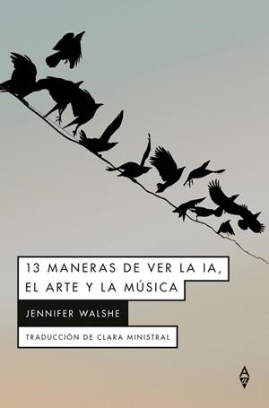 13 MANERAS DE VER LA IA, EL ARTE Y LA MÚSICA | 9791399056440 | WALSHE, JENNIFER | Cooperativa Cultural Rocaguinarda