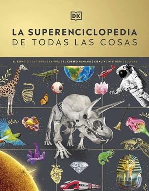 SUPERENCICLOPEDIA DE TODAS LAS COSAS, LA | 9780241665046 | DK | Cooperativa Cultural Rocaguinarda