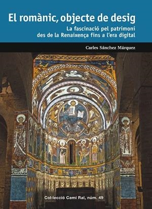 ROMÀNIC, OBJECTE DE DESIG, EL | 9788423209170 | SÁNCHEZ MÁRQUEZ, CARLES | Cooperativa Cultural Rocaguinarda