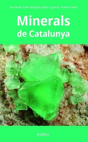 MINERALS DE CATALUNYA | 9788410211087 | ROSELL, JOAN/RODRÍGUEZ, XAVIER/IGNACIO, JOSEP A./GATELL, PRUDENCI | Cooperativa Cultural Rocaguinarda