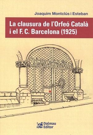CLAUSURA DE L'ORFEÓ CATALÀ I EL F. C. BARCELONA (1925), LA | 9788423209163 | MONTCLÚS I ESTEBAN, JOAQUIM | Cooperativa Cultural Rocaguinarda