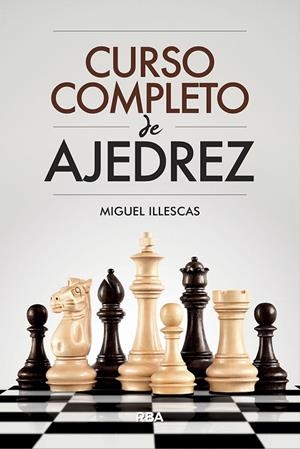 CURSO COMPLETO DE AJEDREZ | 9788491871330 | ILLESCAS CÓRDOBA, MIGUEL | Cooperativa Cultural Rocaguinarda