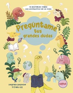 PREGÚNTAME TUS GRANDES DUDAS | 9788412906387 | HADDOW, SWAPNA | Cooperativa Cultural Rocaguinarda