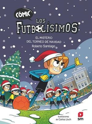 CÓMIC LOS FUTBOLÍSIMOS 2: EL MISTERIO DEL TORNEO DE NAVIDAD | 9788411820387 | SANTIAGO, ROBERTO | Cooperativa Cultural Rocaguinarda
