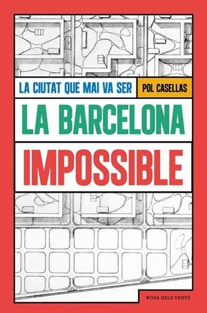 BARCELONA IMPOSSIBLE, LA | 9791387653293 | CASELLAS, POL | Cooperativa Cultural Rocaguinarda