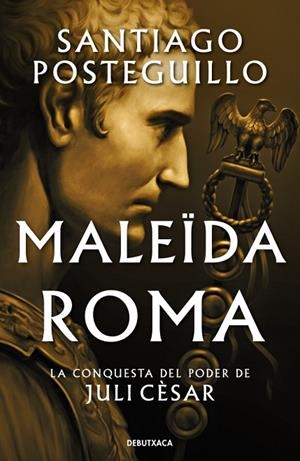 MALEÏDA ROMA (SÈRIE JULI CÈSAR 2) | 9788419394897 | POSTEGUILLO, SANTIAGO | Cooperativa Cultural Rocaguinarda