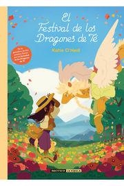 FESTIVAL DE LOS DRAGONES DE LOS DRAGONES DE TÉ, EL | 9788494598470 | O'NEILL, KATIE | Cooperativa Cultural Rocaguinarda