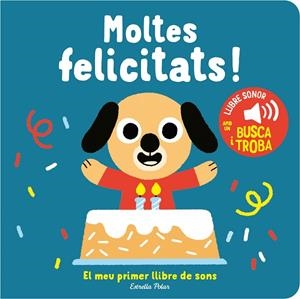 MOLTES FELICITATS! EL MEU PRIMER LLIBRE DE SONS | 9788413893952 | BILLET, MARION | Cooperativa Cultural Rocaguinarda
