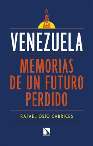 VENEZUELA: MEMORIAS DE UN FUTURO PERDIDO | 9788410671690 | OSÍO CABRICES, RAFAEL | Cooperativa Cultural Rocaguinarda