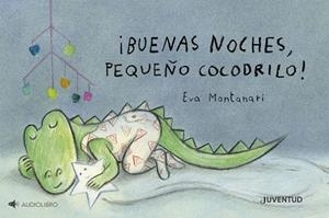 ¡BUENAS NOCHES, PEQUEÑO COCODRILO! | 9788426149510 | MONTANARI, EVA | Cooperativa Cultural Rocaguinarda
