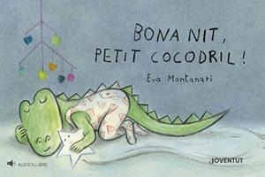 BONA NIT, PETIT COCODRIL! | 9788426149527 | MONTANARI, EVA | Cooperativa Cultural Rocaguinarda