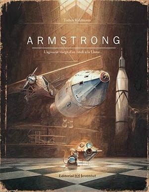 ARMSTRONG. L'AGOSERAT VIATGE D'UN RATOLÍ A LA LLUNA | 9788426144218 | KUHLMANN, TORBEN | Cooperativa Cultural Rocaguinarda