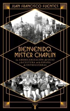 BIENVENIDO MISTER CHAPLIN | 9788430626724 | FUENTES, JUAN FRANCISCO | Cooperativa Cultural Rocaguinarda