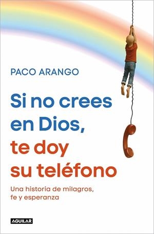 SI NO CREES EN DIOS, TE DOY SU TELÉFONO | 9788403526358 | ARANGO, PACO | Cooperativa Cultural Rocaguinarda