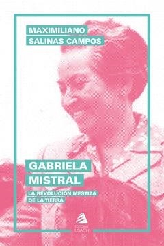 GABRIELA MISTRAL | 9789563037906 | SALINAS CAMPOS, MAXIMILIANO | Cooperativa Cultural Rocaguinarda