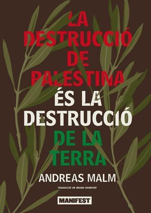 DESTRUCCIO DE PALESTINA ÉS LA DESTRUCCIÓ DE LA TERRA, LA | 9791387872359 | MALM, ANDREAS | Cooperativa Cultural Rocaguinarda