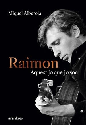 RAIMON. AQUEST JO QUE JO SOC | 9788411731669 | ALBEROLA BENAVENT, MIQUEL | Cooperativa Cultural Rocaguinarda