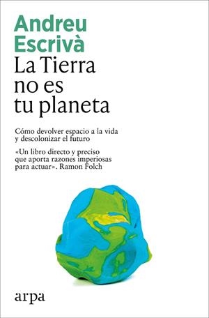 TIERRA NO ES TU PLANETA, LA | 9791387833336 | ESCRIVÀ, ANDREU | Cooperativa Cultural Rocaguinarda