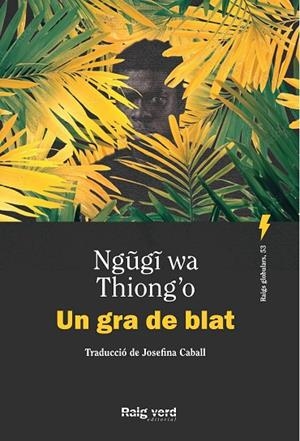 GRA DE BLAT, UN | 9788410487505 | WA THIONG'O, NGUGI | Cooperativa Cultural Rocaguinarda