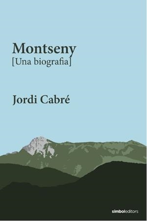 MONTSENY [UNA BIOGRAFIA] | 9788418696565 | CABRÉ, JORDI | Cooperativa Cultural Rocaguinarda