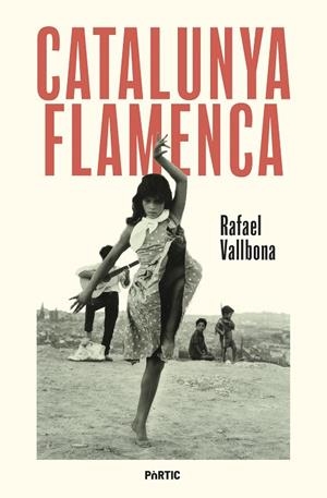 CATALUNYA FLAMENCA | 9788498096248 | VALLBONA, RAFAEL | Cooperativa Cultural Rocaguinarda