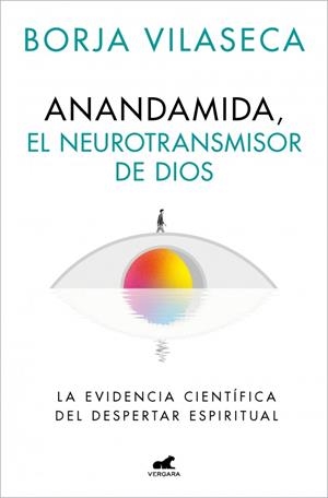ANANDAMIDA, EL NEUROTRANSMISOR DE DIOS | 9788410467637 | VILASECA, BORJA | Cooperativa Cultural Rocaguinarda