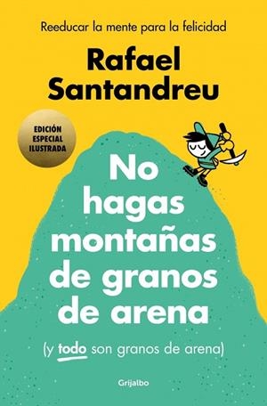 NO HAGAS MONTAÑAS DE GRANOS DE ARENA (Y TODO SON GRANOS DE ARENA) (EDICIÓN ESPEC | 9788425369384 | SANTANDREU, RAFAEL | Cooperativa Cultural Rocaguinarda