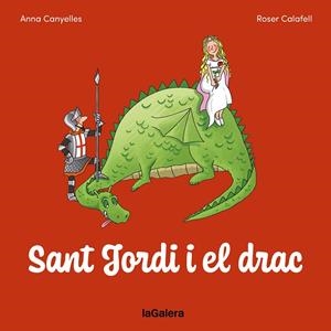 SANT JORDI I EL DRAC | 9788424676780 | CANYELLES, ANNA; CALAFELL, ROSER | Cooperativa Cultural Rocaguinarda
