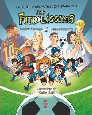 HISTÒRIA DEL FUTBOL EXPLICADA PELS FUTBOLÍSSIMS, LA | 9788466159807 | FERNÁNDEZ VÁZQUEZ, PABLO/SANTIAGO, ROBERTO | Cooperativa Cultural Rocaguinarda