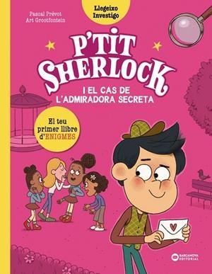 P'TIT SHERLOCK I EL CAS DE L'ADMIRADORA SECRETA | 9788448964283 | PRÉVOT, PASCAL | Cooperativa Cultural Rocaguinarda
