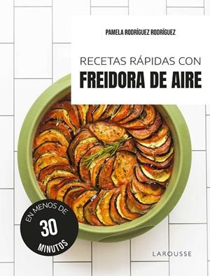 RECETAS RÁPIDAS CON FREIDORA DE AIRE | 9791387520595 | RODRÍGUEZ RODRÍGUEZ, PAMELA | Cooperativa Cultural Rocaguinarda